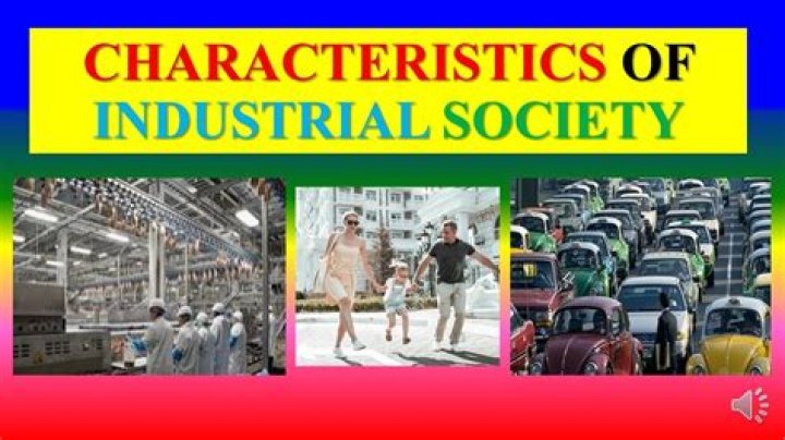 What are the 3 characteristics of industrial society?